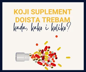 Koji suplement doista trebam - kada, kako i koliko?